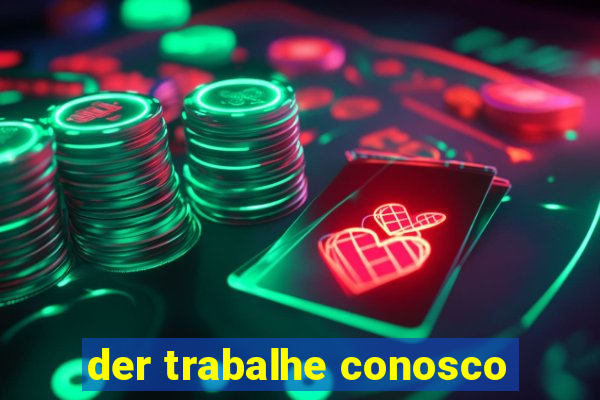 der trabalhe conosco